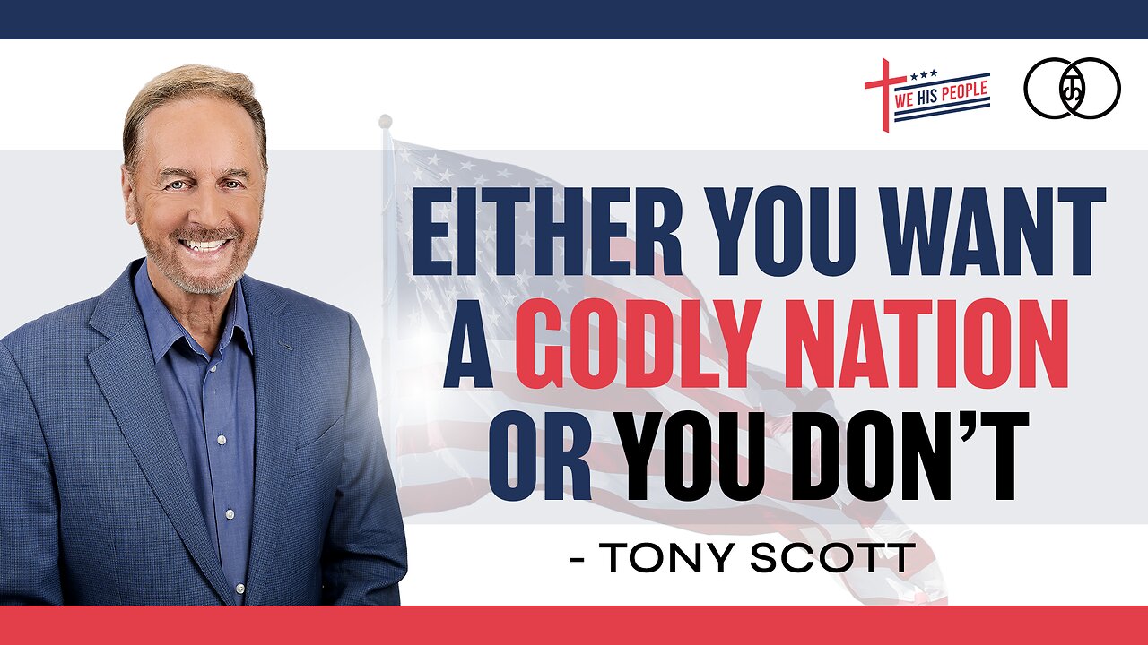 Either You want a Godly Nation or You Don’t | Tony Scott