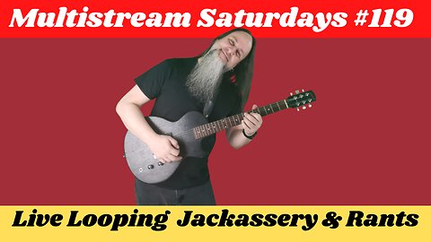 G.K. Mack Live Looping Jackassery & Rants MultiStream Saturdays #119 #Livelooping #Jackassery