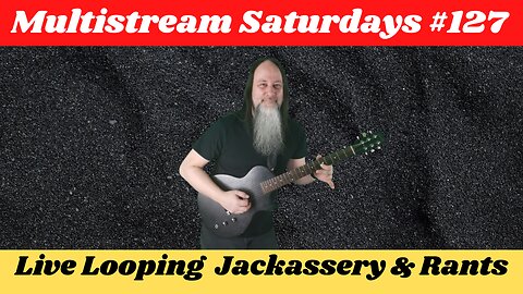 G.K. Mack Live Looping Jackassery & Rants MultiStream Saturdays #127 #Livelooping #Jackassery