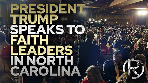 President Trump Speaks to Faith Leaders in North Carolina