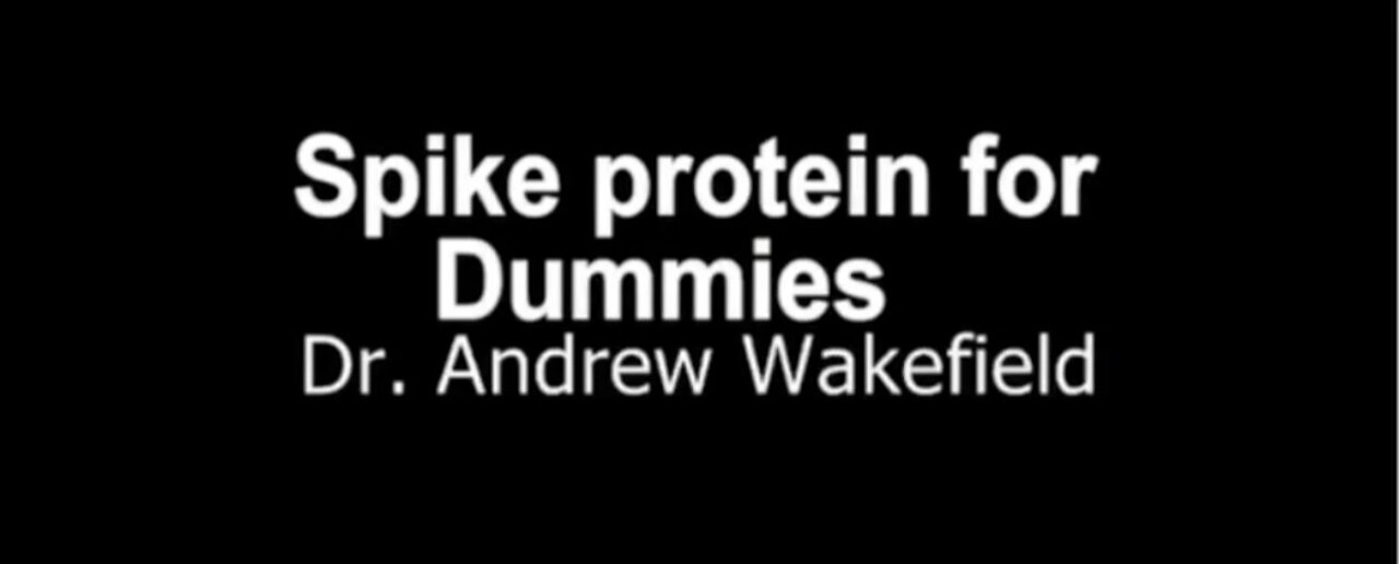 SPIKE PROTEIN For DUMMIES By Dr. Andrew Wakefield