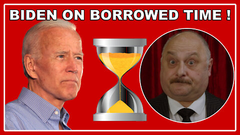 Biden on borrowed time!