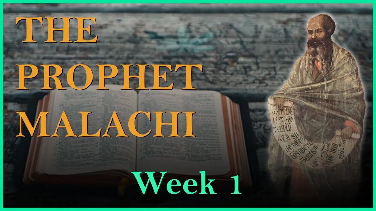 The Prophet Malachi: Week 1