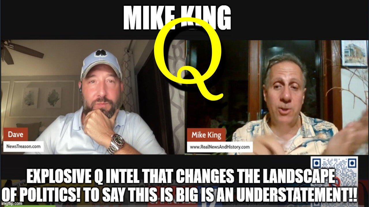 Mike King Explosive Q Intel - That Changes the Landscape of Politics!