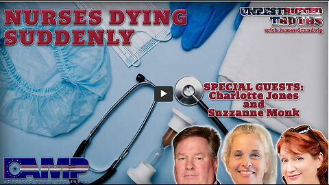 “Nurses Dying Suddenly” with Charlotte Jones, Suzzanne Monk | Unrestricted Truths Ep. 377