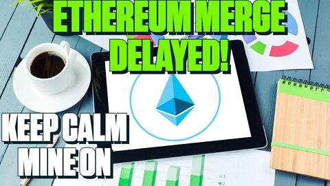 Ethereum Merge Delayed a Few Months