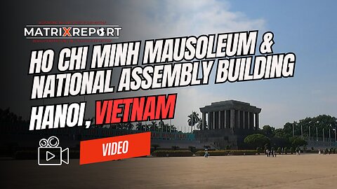 Ho Chi Minh Mausoleum & Vietnam National Assembly Building, Hanoi, Vietnam