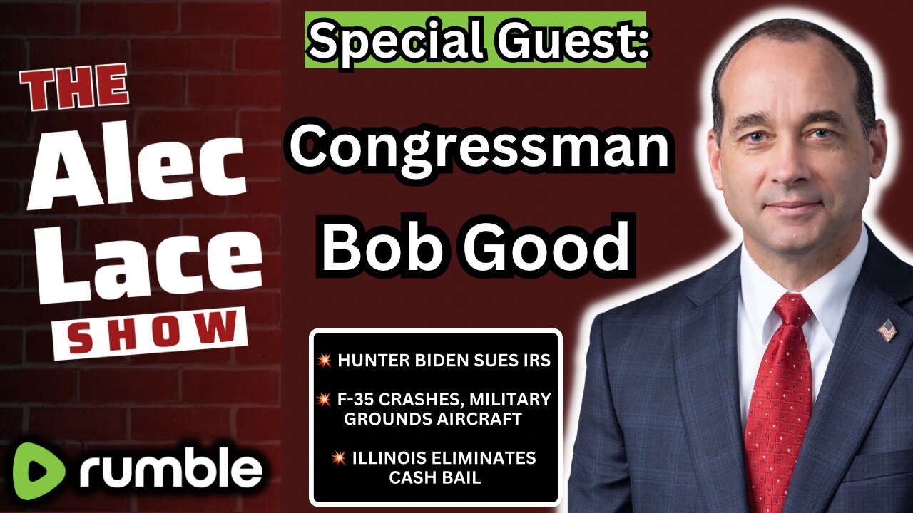 Guest: Rep. Bob Good | Hunter Sues IRS | F-35 Crashes | The Alec Lace Show