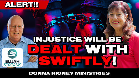 AMAZING DAYS are COMING!! Injustice will be Dealt With!! | Donna Rigney