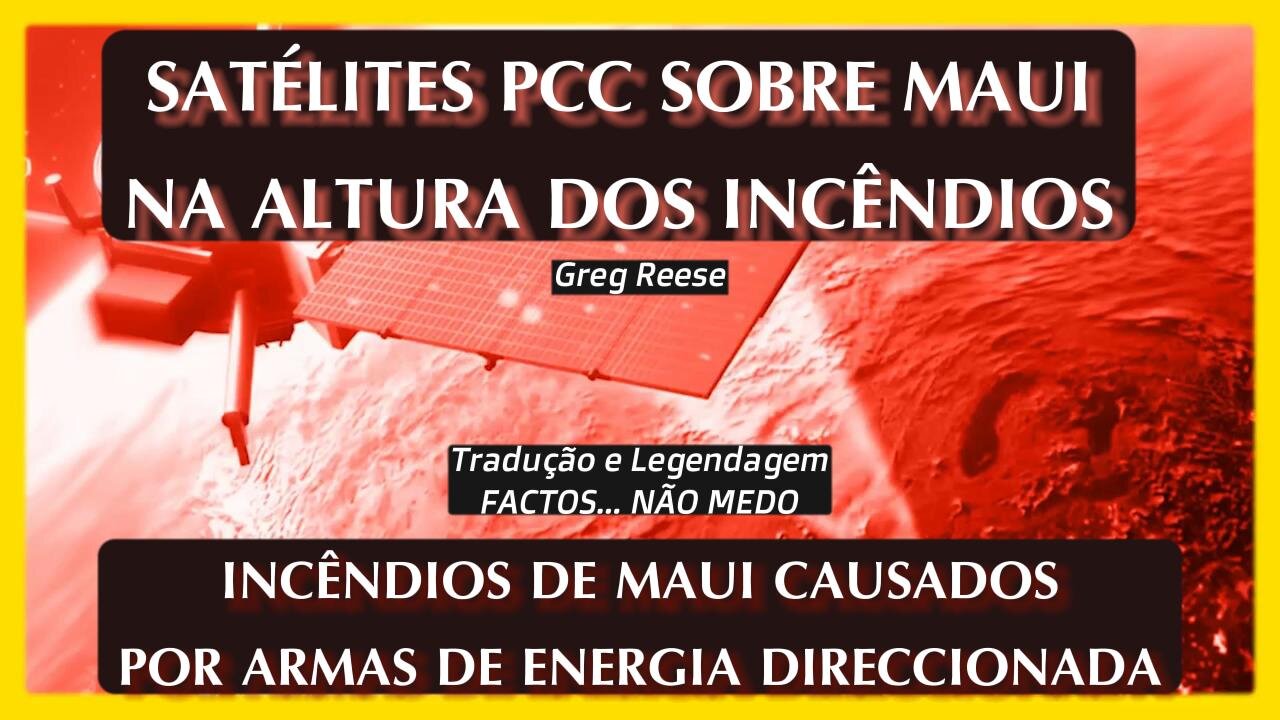 💥🔥SATÉLITES DO PCC SOBRE MAUI NA ALTURA DOS INCÊNDIOS: INCÊNDIOS CAUSADOS POR ARMAS DE ENERGIA DIRECCIONADA💥🔥