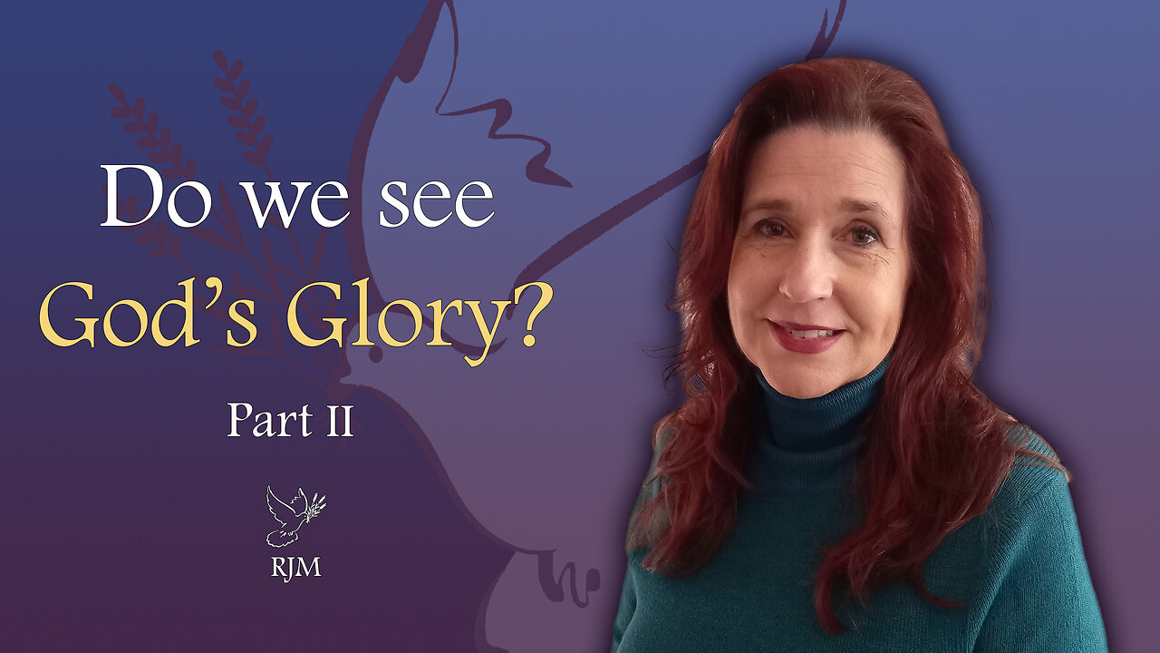 Do we see the Glory of God? Part II