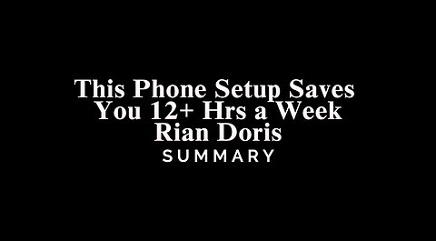 This Phone Setup Saves You 12+ Hrs a Week / Rian Doris