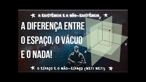 Espaço, Vácuo, o Nada, a Existência e a Não-existência