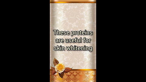 These proteins are useful for skin whitening