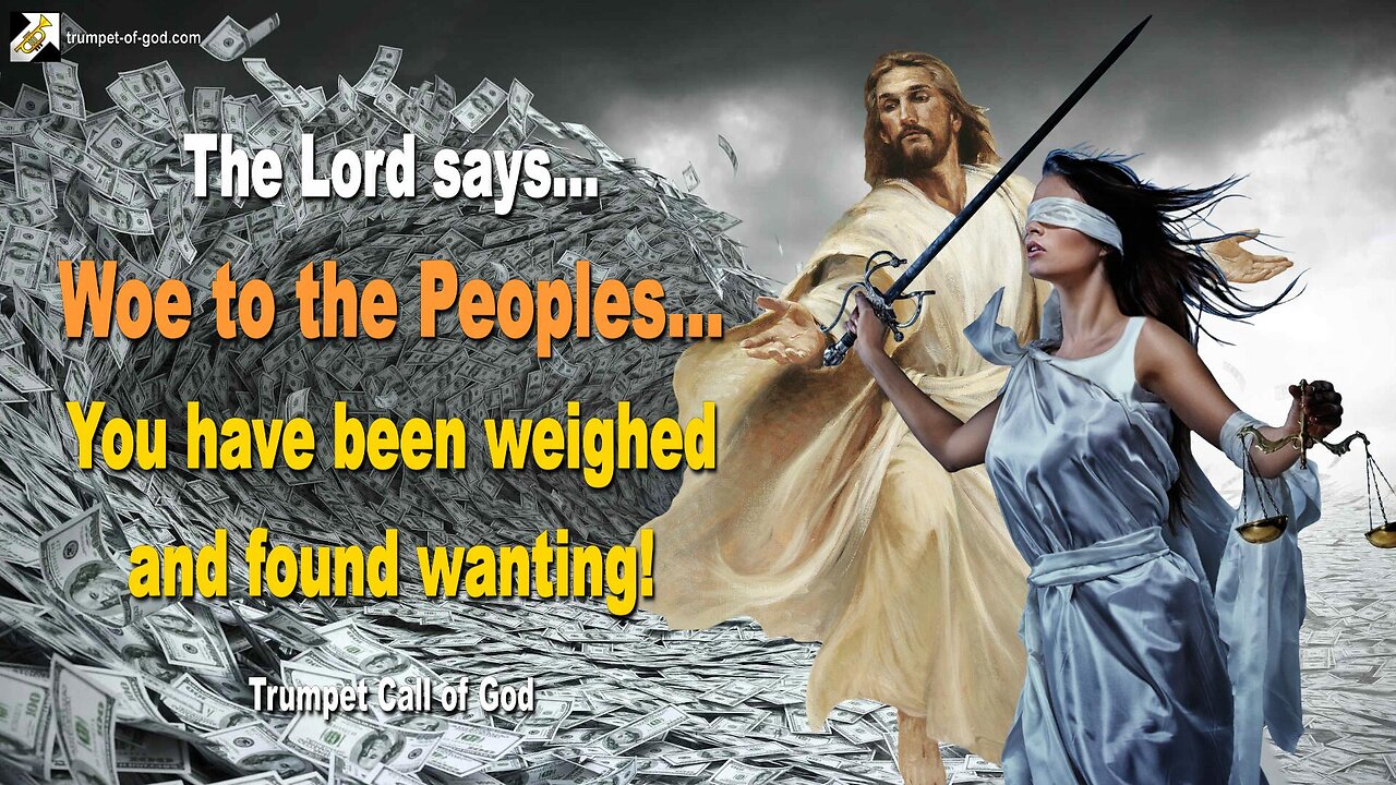 Woe to the Peoples… You have been weighed and found wanting! 🎺 Trumpet Call of God