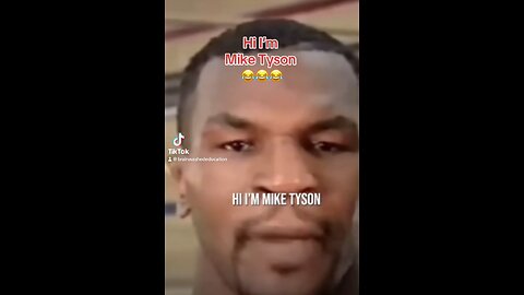 Hi I’m Mike Tyson 😂