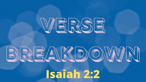 Isaiah 2:2 - Verse Breakdown #124 | Ewaenruwa Nomaren