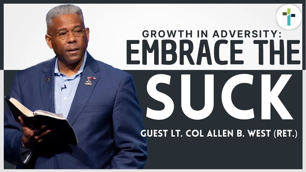 Growth In Adversity: Embrace The Suck (feat. LTC Allen West)