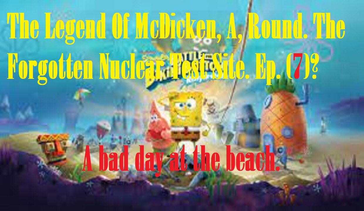 The Legend Of McDicken, A, Round. The Forgotten Nuclear Test Site. Ep. (7)? #nucleartest