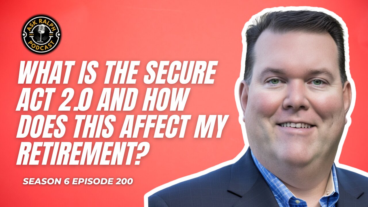 What is the Secure Act 2.0 and how does this affect my retirement? | Ask Ralph Podcast