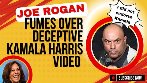 Joe Rogan fumes over deceptive Kamala Harris video