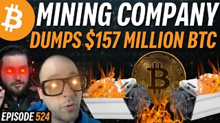 Mining Company DUMPS 7,000 BITCOIN | EP 524