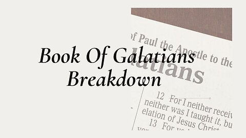 BOOK OF GALATIANS BREAKDOWN PART 3