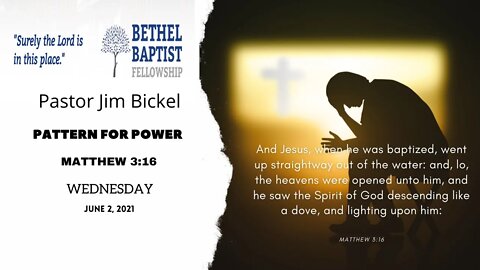 "Pattern For Power" | Pastor Jim Bickel | Bethel Baptist Fellowship [SERMON]