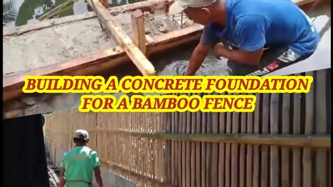 BUILDING A CONCRETE FOUNDATION FOR A BAMBOO FENCE