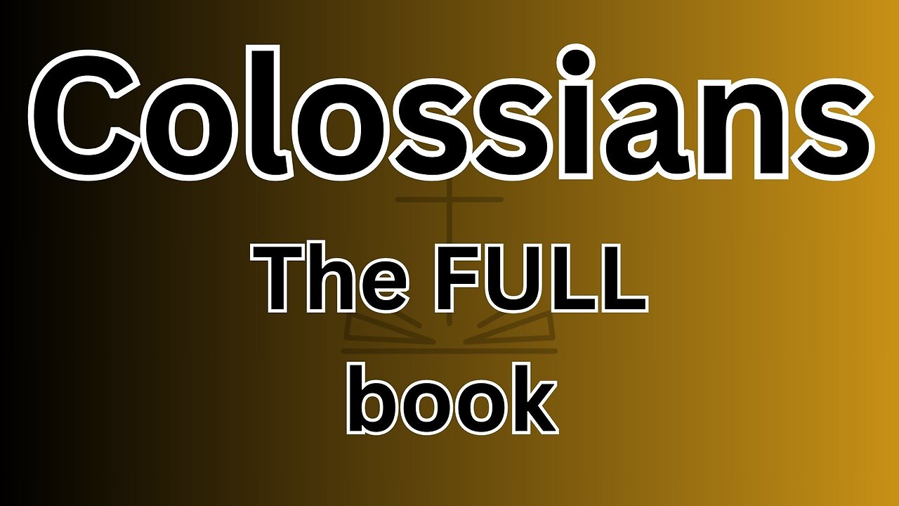 Colossians - The FULL book!