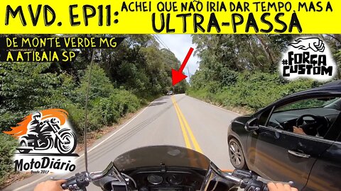 MVD. EP11: Achei que NÃO iria dar tempo, mas a ULTRA-PASSA: De Monte Verde MG até ATIBAIA SP