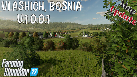 Map Update | Vlashich, Bosnia | V.1.0.0.1 | Farming Simulator 22