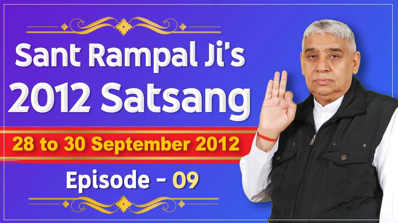 Sant Rampal Ji's 2012 Satsangs | 28 to 30 September 2012 HD | Episode - 09 | SATLOK ASHRAM