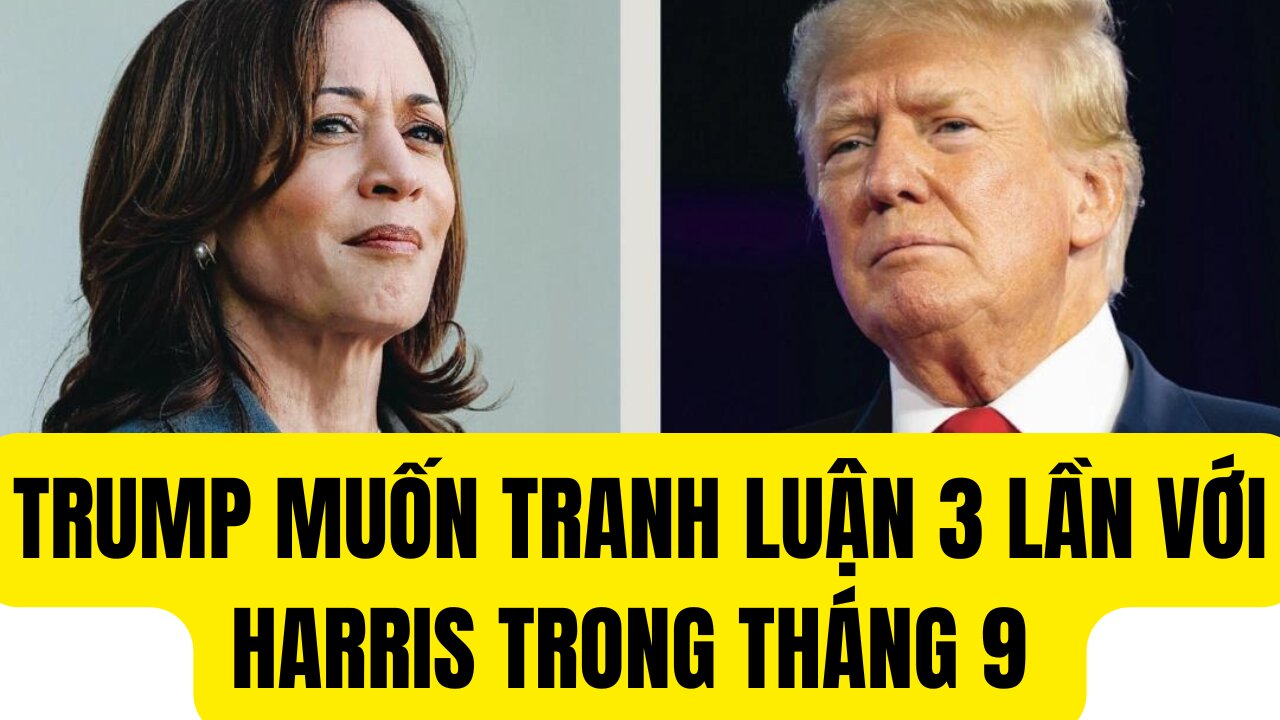 Tin Tổng Hợp 9/8/2024 TT Trump Muốn Tranh Luận 3 Lần Với Harris .