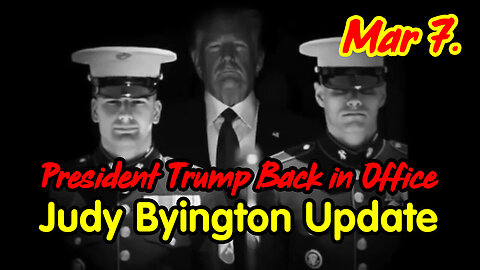 Judy Byington Update March 7 > President Trump Back in Office.