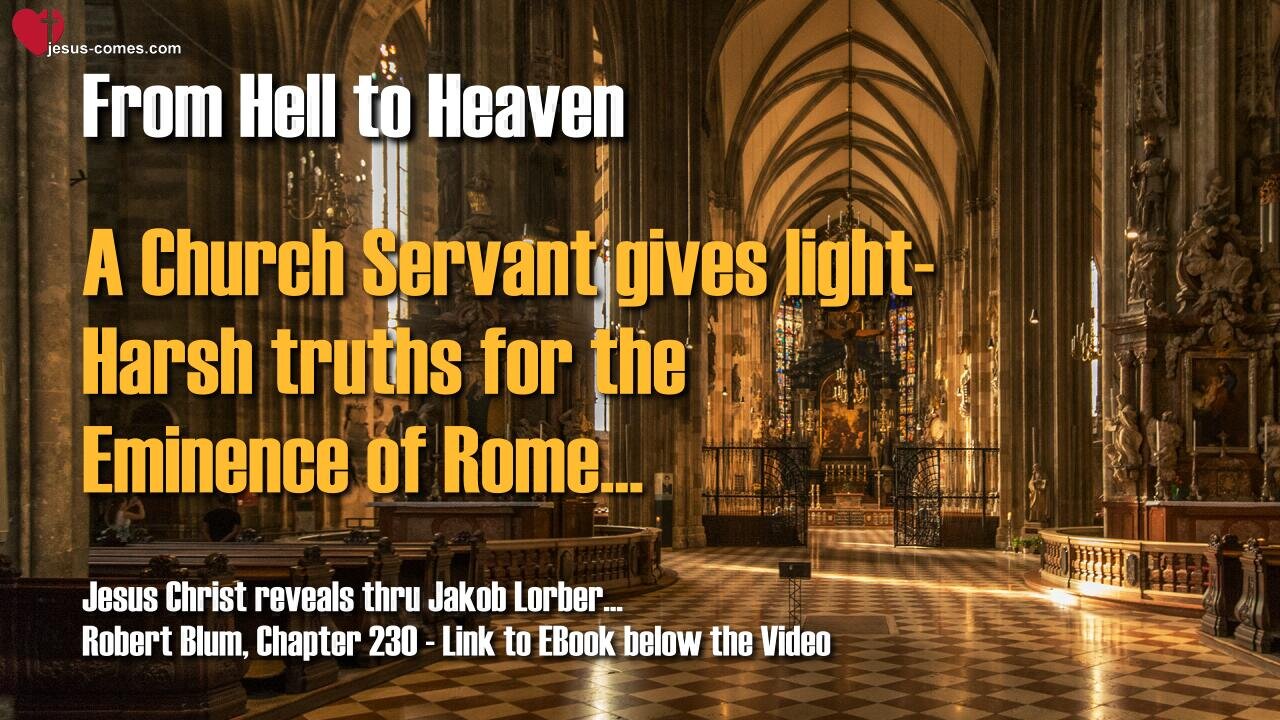 A Church Servant speaks harsh Truths for the Eminence of Rome ❤️ Revelation by Jesus thru Lorber