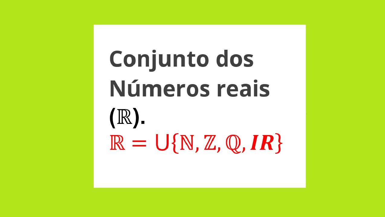 MATEMÁTICA – AULA 05 - Conjunto dos Números Reais (R)