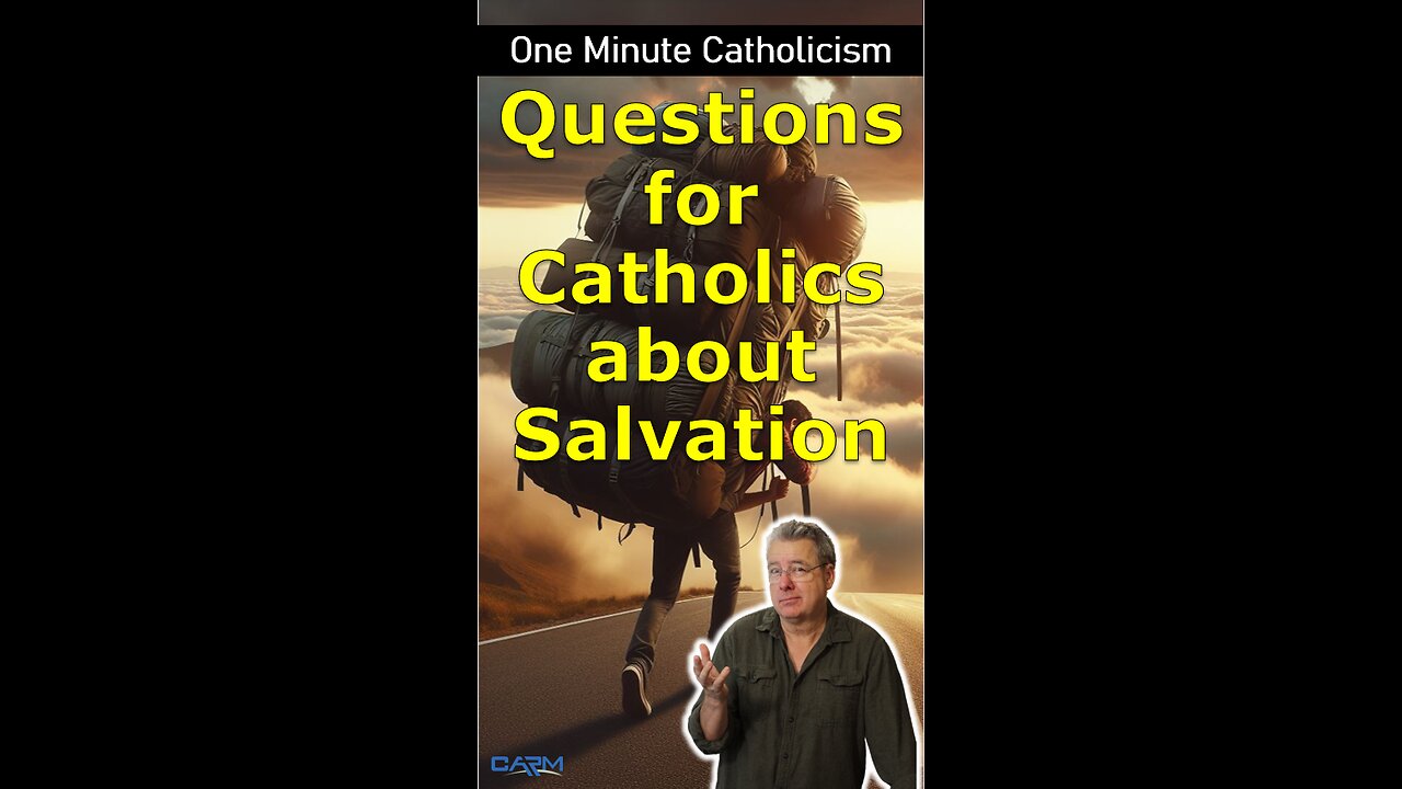 Questions For Catholics about Salvation