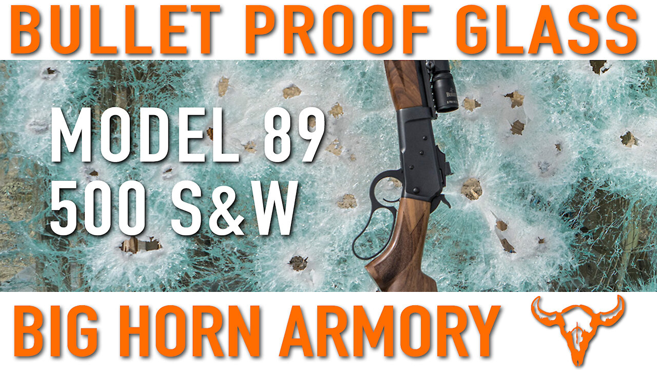 Bullet Proof Glass vs Model 89 - 500 S&W Magnum – Big Horn Armory