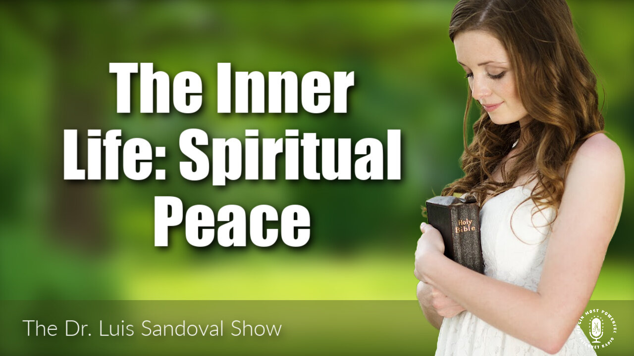 19 Jan 23, The Dr. Luis Sandoval Show: The Inner Life: Spiritual Peace