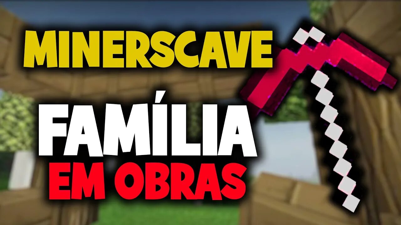 Minerscave - Família em obras