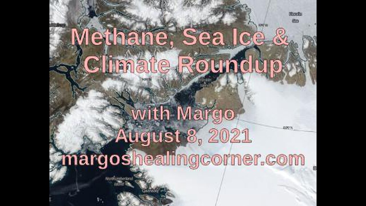 Methane, Sea Ice & Climate Roundup with Margo (August 8, 2021)