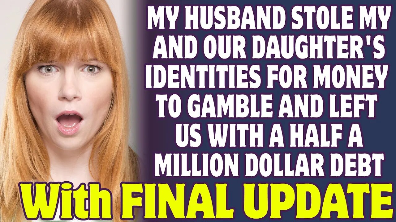 My Husband Stole Our Identities For Money To Gable And Left Us With A $500.000 Debt - Reddit Stories