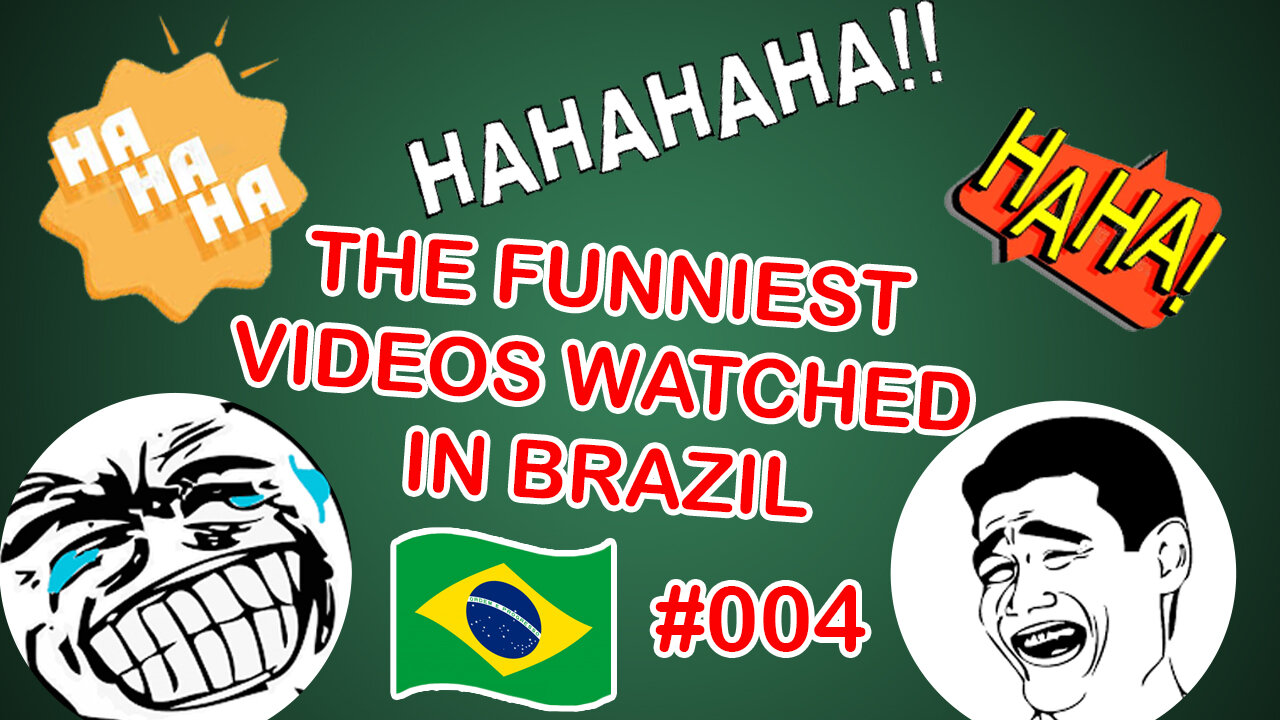 #004 THE FUNNIEST VIDEOS WATCHED IN BRAZIL