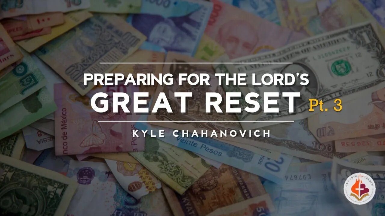 Preparing For The Lord's Great Reset pt.3 - Kyle Chahanovich April 25th, 2021