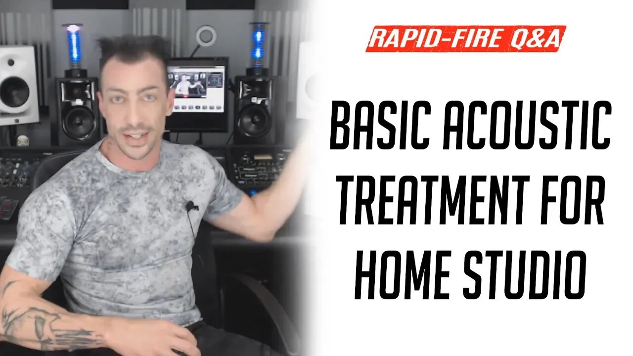 Basic Acoustic Treatment for Home Studio - Rapid-Fire Q&A