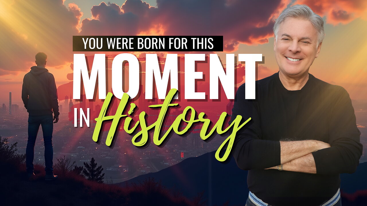 Stop Waiting! You Were Born for THIS Moment in History