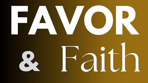 Favor & Faith