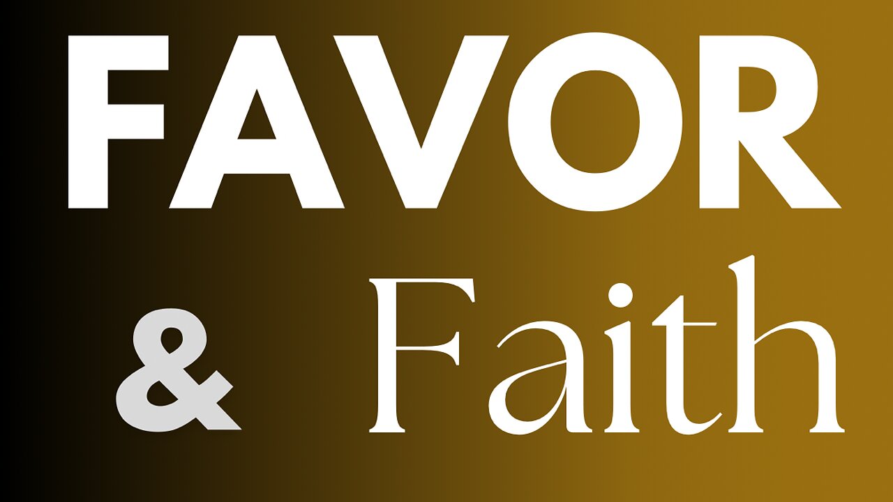 Favor & Faith
