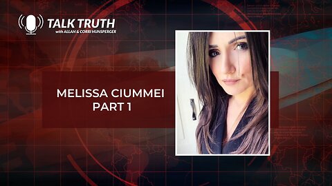 Talk Truth - Melissa Ciummei - Part 1